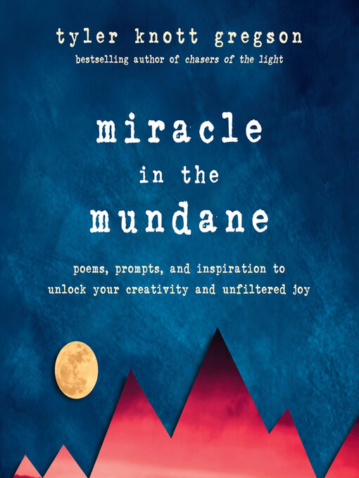 Title details for Miracle in the Mundane by Tyler Knott Gregson - Available